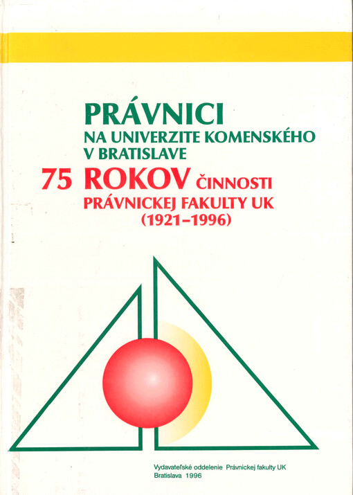Právnici na Univerzite Komenského v Bratislave : 75 rokov činnosti Právnickej fakulty UK (1921-1996)