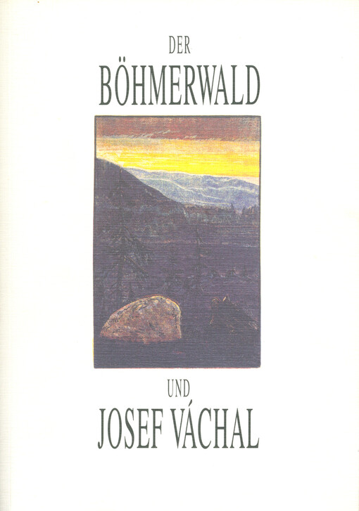 Der Böhmerwald und Josef Váchal