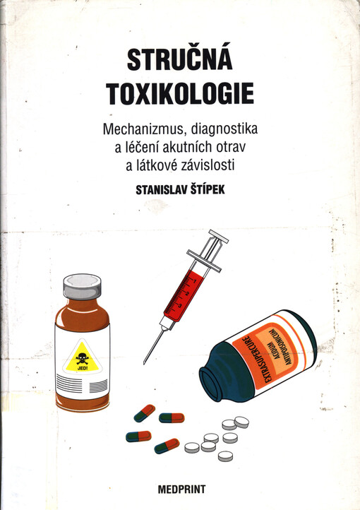 Stručná toxikologie : mechanizmy, diagnostika a léčení akutních otrav a látkové závislosti