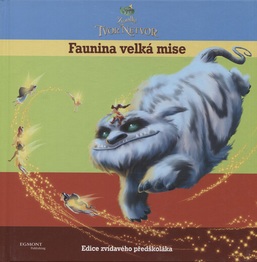 Zvonilka a Tvor Netvor : [Faunina velká mise]