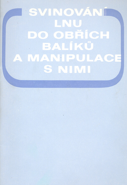 Svinování lnu do obřích balíků a manipulace s nimi