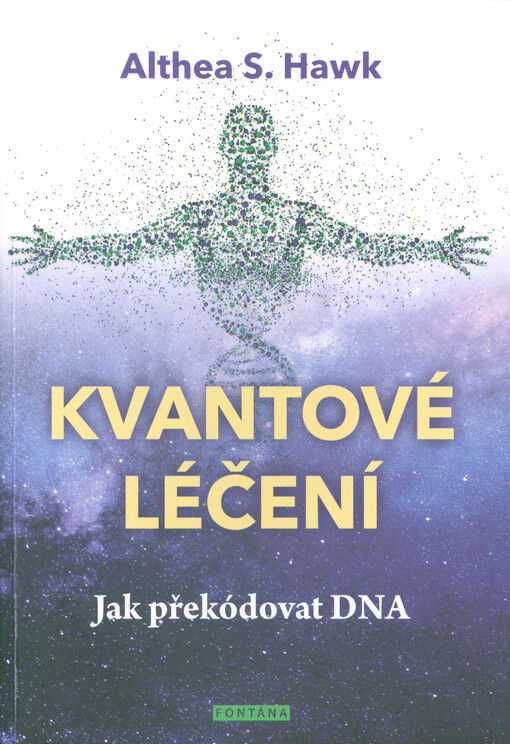 Kvantové léčení : jak překódovat DNA