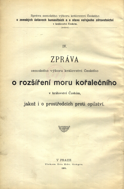 Zpráva zemského výboru království Českého o rozšíření moru kořalečního v království Českém. jakož i o prostředcích proti opilství