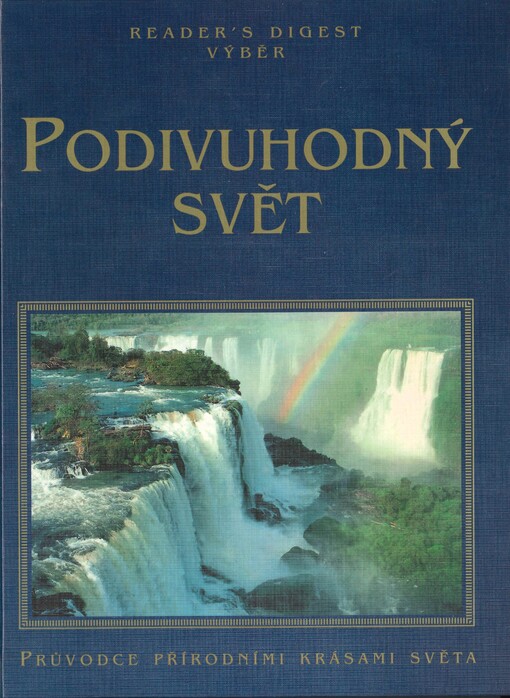 Podivuhodný svět: [průvodce přírodními krásami světa