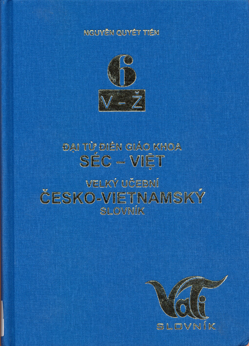 Velký učební česko-vietnamský slovník =Đại từ điển giáo khoa Séc-Việt, 6. díl