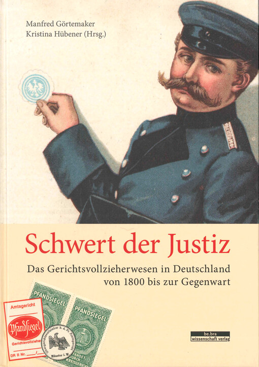 Schwert der Justiz : das Gerichtsvollzieherwesen in Deutschland von 1800 bis zur Gegenwart