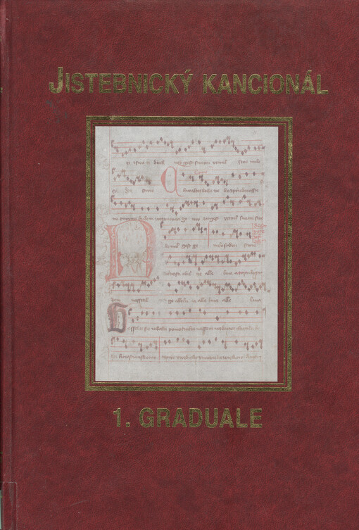 Jistebnický kancionál : MS. Praha, Knihovna Národního muzea, II C 7 : kritická edice = Jistebnice kancionál : MS. Prague, National Museum Library II C 7 : critical edition. 1. svazek, Graduale