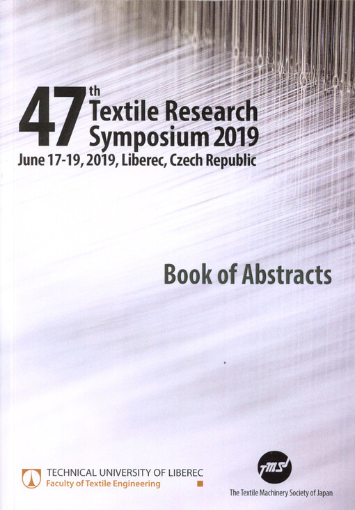 47th Textile Research Symposium 2019 : June 17-19, 2019, Liberec, Czech Republic : book of abstracts