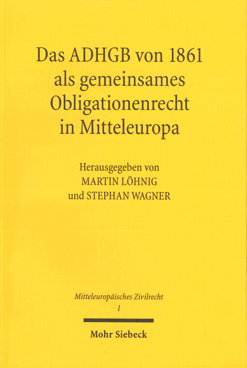 Das ADHGB von 1861 als gemeinsames Obligationenrecht in Mitteleuropa