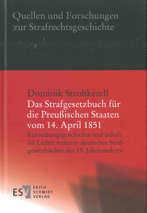 Das Strafgesetzbuch für die Preußischen Staaten vom 14. April 1851 : Entstehungsgeschichte und Inhalt im Lichte weiterer deutscher Strafgesetzbücher des 19. Jahrhunderts