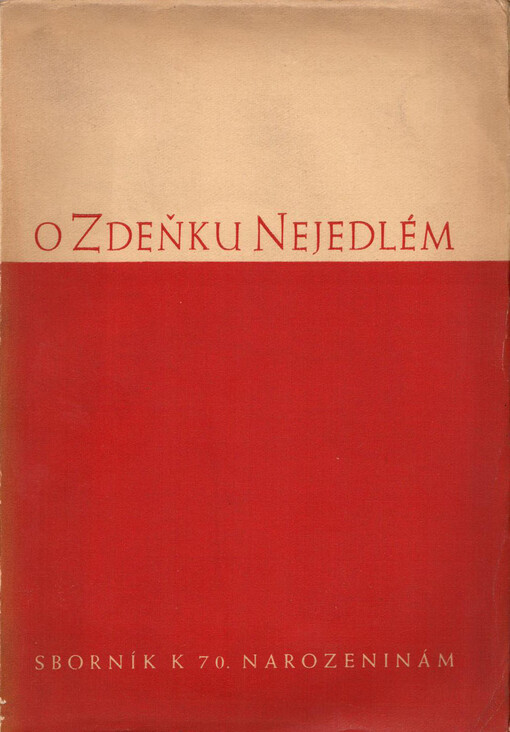 O Zdeňku Nejedlém :stati a projevy k jeho sedmdesátinám