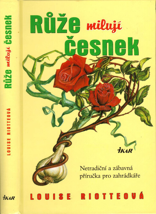 Růže milují česnek: netradiční a zábavná příručka pro zahrádkáře