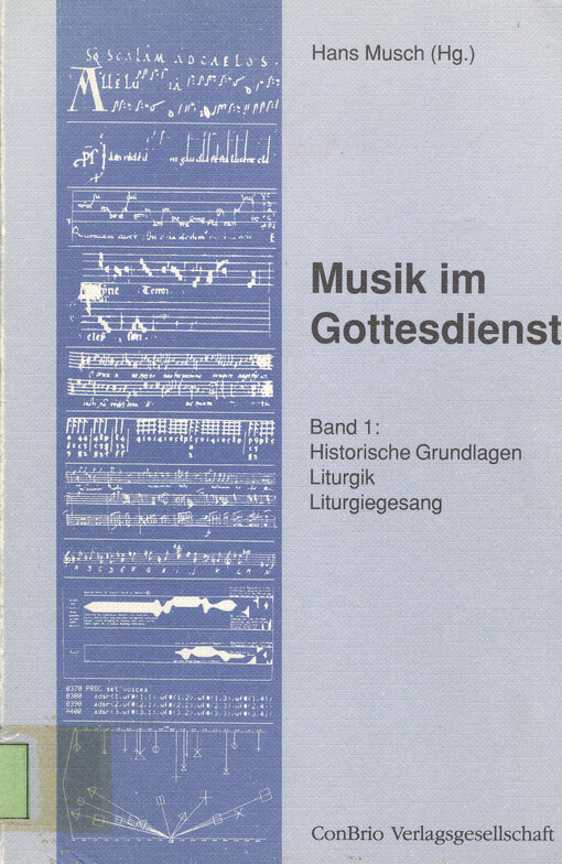 Musik im Gottesdienst : ein Handbuch zur Grundausbildung in der katholischen Kirchenmusik. Bd. 1, Historische Grundlagen - Liturgik - Liturgiegesang