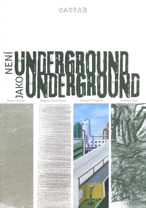 Není underground jako underground : Martin Burian, Dagmar Havlíčková, Vladimír Pospíšil, Jaroslav Vacl