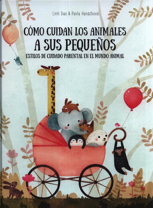Cómo cuidan los animales a sus pequenos : estilos de cuidado parental en el mundo animal