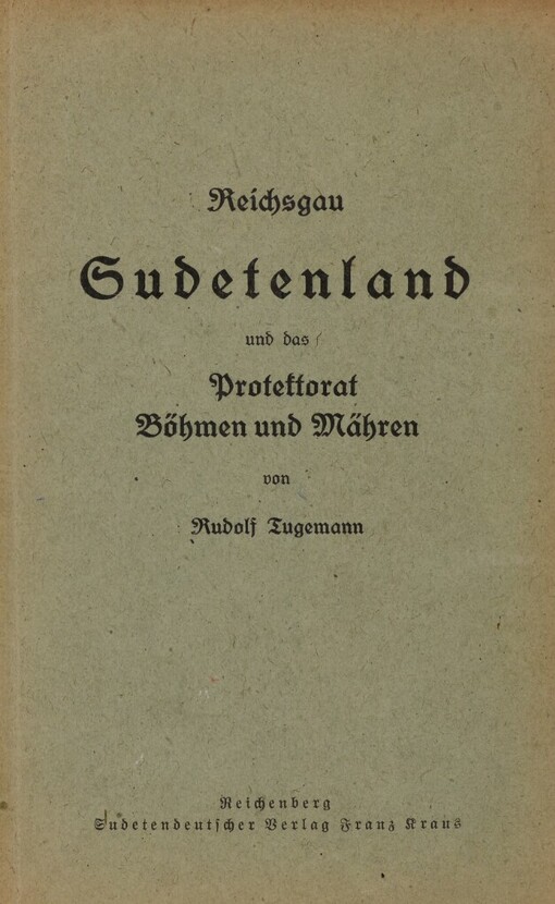 Reichsgau Sudetenland und das Protektorat Böhmen und Mähren :Erkundliches Lese- u. Lernheft für Volks- u. Hauptschulen