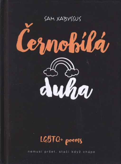 Černobílá duha : LGBTQ + poems : nemusí pršet, stačí když chápe