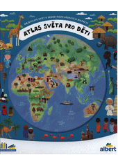 Atlas světa pro děti : objevujte svět v sedmi rozkládacích mapách  (odkaz v elektronickém katalogu)