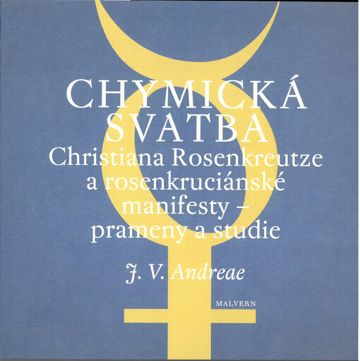 Chymická svatba Christiana Rosenkreutze a rosenkruciánské manifesty - prameny a studie
