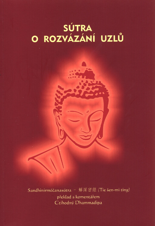 Sútra o rozvázání uzlů = Sandhinirmóčanasútra = (Ťie šen-mi ťing)