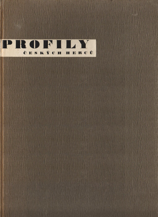 Profily českých herců : studie o soudobém českém divadle a herectví