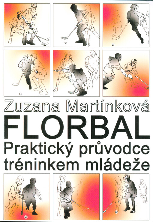 Florbal : praktický průvodce tréninkem mládeže