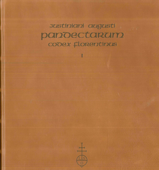 Justiniani Augusti pandectarum : codex Florentinus. I