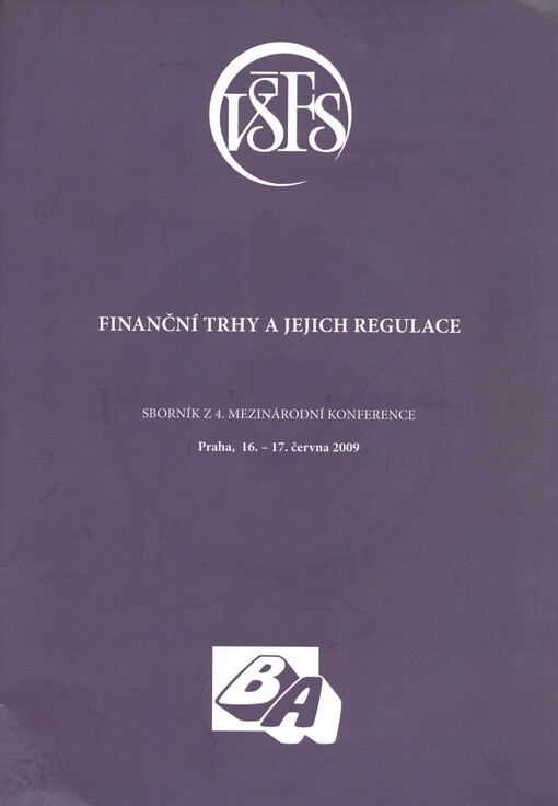 Finanční trhy a jejich regulace : sborník z 4. mezinárodní konference, Praha, 16.-17. června 2009