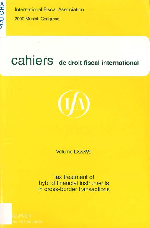 Cahiers de droit fiscal international : studies on international fiscal law. Volume LXXXVa, Subject I, Tax treatment of hybrid financial instruments in cross-border transactions