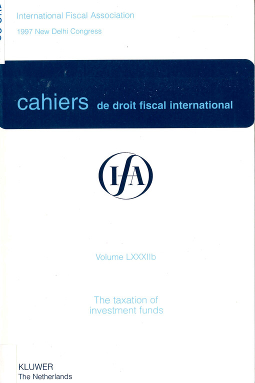 Cahiers de droit fiscal international : studies on international fiscal law. Volume LXXXIIb, Subject II, The taxation of investment funds