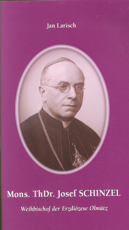 Mons. ThDr. Josef Schinzel : Weihbischof der Erzdiözese Olmütz