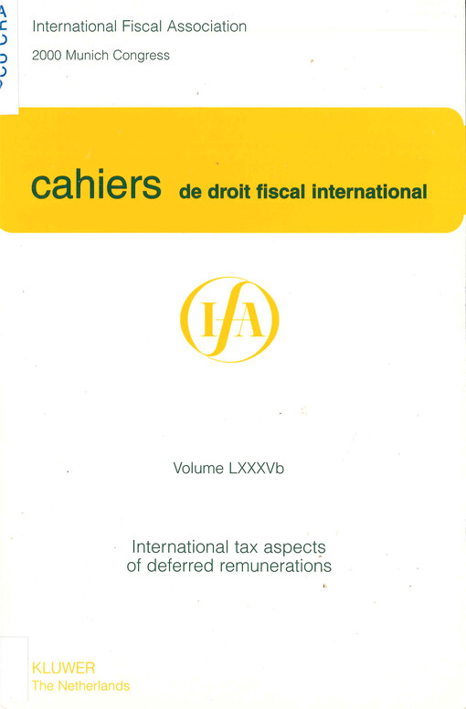 Cahiers de droit fiscal international : studies on international fiscal law. Volume LXXXVb, Subject II, International tax aspects of deferred remunerations