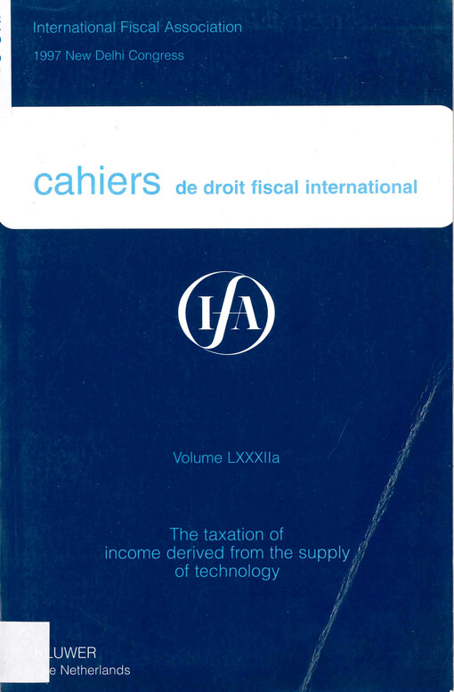 Cahiers de droit fiscal international : studies on international fiscal law. Volume LXXXIIa, Subject I, The taxation of income derived from the supply of technology
