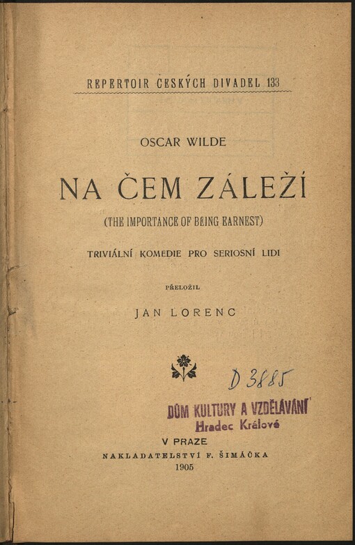 Na čem záleží: (The importance of Being Earnest) : triviální komedie pro seriosní lidi