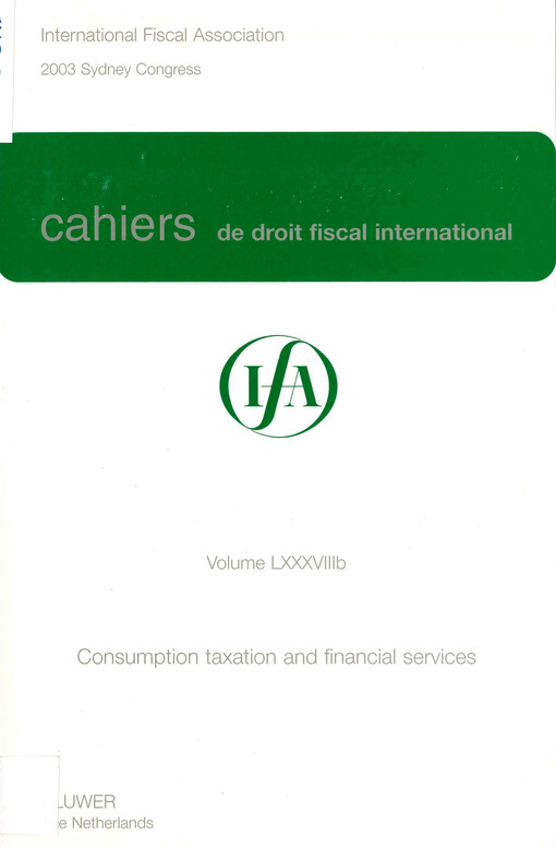 Cahiers de droit fiscal international : studies on international fiscal law. Volume LXXXVIIIb, Subject II, Consumption taxation and financial services