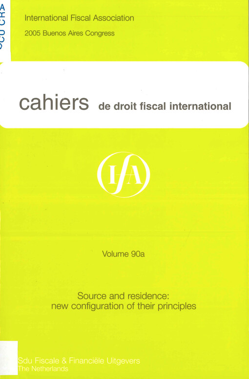 Cahiers de droit fiscal international : studies on international fiscal law. Volume 90a, Subject I, Source and residence: new configuration of their principles
