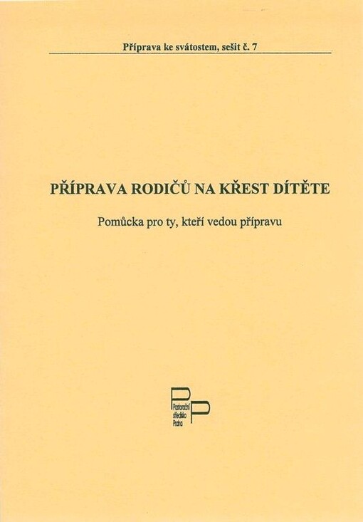 Příprava rodičů na křest dítěte :pomůcka pro ty, kteří vedou přípravu