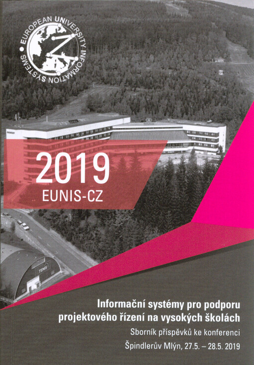 Informační systémy pro podporu projektového řízení na vysokých školách : sborník příspěvků ke konferenci : Špindlerův Mlýn, 27.5.-28.5.2019