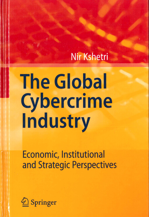 The global cybercrime industry :economic, institutional and strategic perspectives