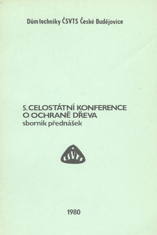 5. celostátní konference o ochraně dřeva, České Budějovice, 16.-18. září 1980 :Sborník přednášek