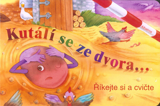 Kutálí se ze dvora... : říkejte si a cvičte