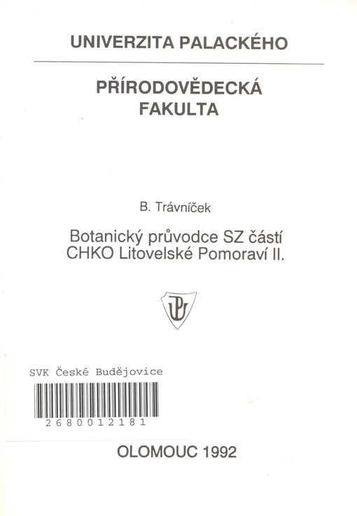 Botanický průvodce SZ částí CHKO Litovelské Pomoraví : [určeno pro posl. přírodovědecké fak. a pedag. fak. Univerzity Palackého (obory biologie)]. Díl 2