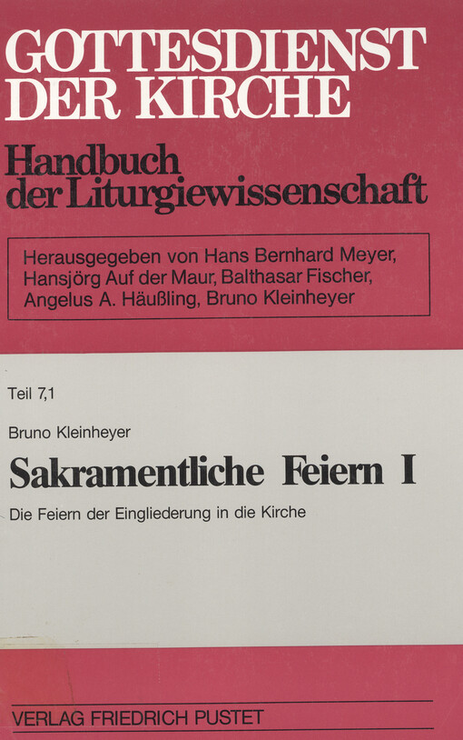 Sakramentliche Feiern. Bd. I, die Feiern der Eingliederung in die Kirche