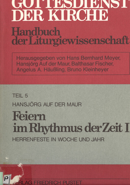 Feiern im Rhytmus der Zeit. Bd. I, Herrenfeste in Woche und Jahr