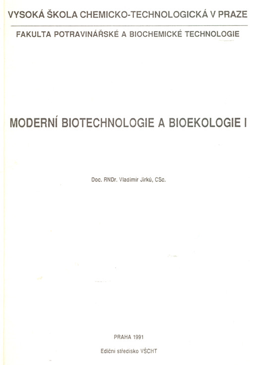 Moderní biotechnologie a bioekologie. [Díl] 1 : [určeno pro stud. fak. potravinářské a biochemické technologie]