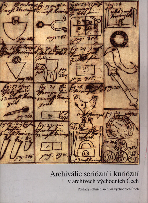 Archiválie seriózní i kuriózní v archivech východních Čech : poklady státních archivů východních Čech