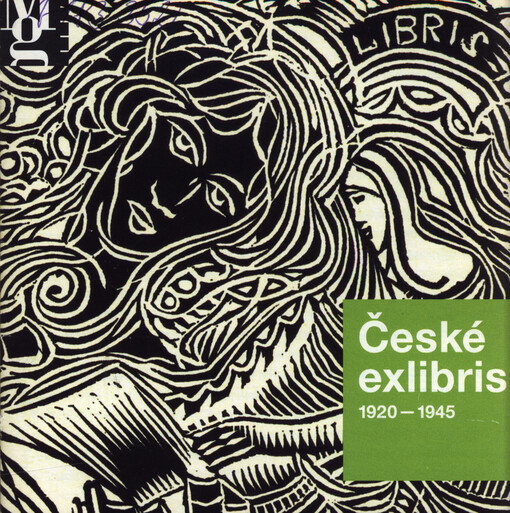 České exlibris 1920-1945 : [Moravská galerie v Brně, Ambit Místodržitelského paláce Moravské náměstí 1a 16. února - 29. dubna 2007