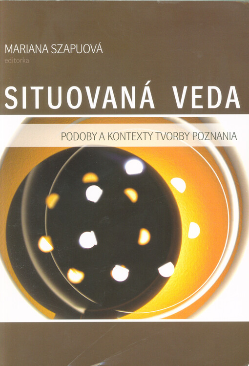 Situovaná veda : podoby a kontexty tvorby poznania