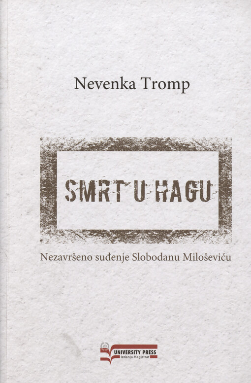 Smrt u Hagu : nezavršeno suđenje Slobodanu Miloševiću
