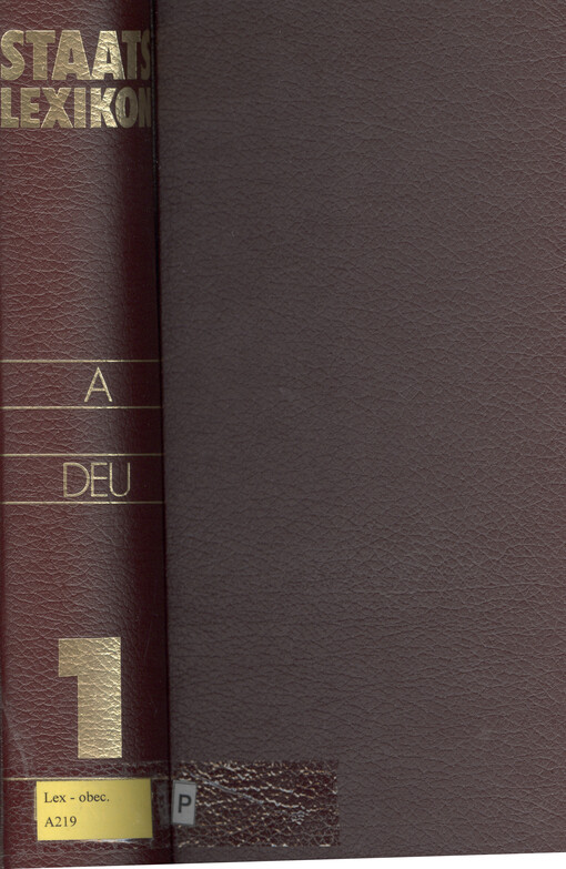 Staats Lexikon : 1. Bd. Recht, Wirtschaft, Gesellschaft (A-Deu)